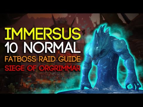 Immerseus 10 Man Normal Siege of Orgrimmar Guide - FATBOSS