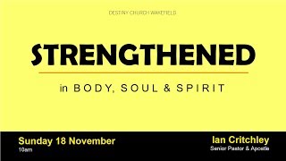 Strengthened in Body, Soul &amp; Spirit - Ian Critchley - Wakefield, UK 18.11.2018 - UHD 4K Bible Sermon