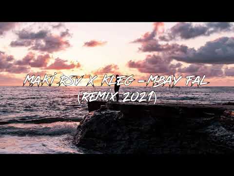 MAKI RSV x KLEG - MBAY FAL ( REMIX 2021 )