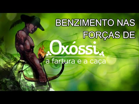 BENZIMENTO NAS FORÇAS DE OXOSSI (SEJA BENZIDO AO REPOUSAR)