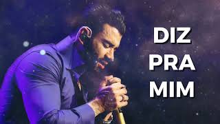 DIZ PRA MIM (Gusttavo Lima) @gusttavolimaoficial 