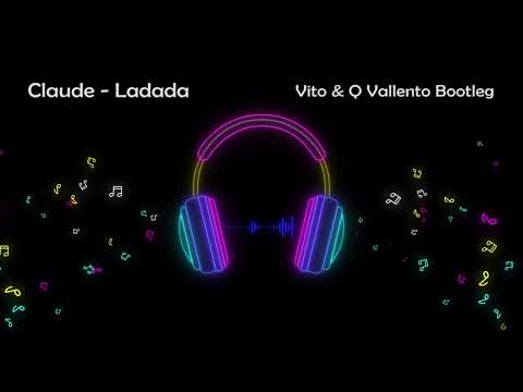 Claude - Ladada (Vito & Q Vallento Bootleg)