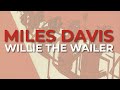 Miles Davis - Willie The Wailer (Official Audio)