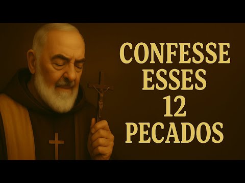PADRE PIO ALERTA CONFESSE ESTES 12 PECADOS ANTES DE RECEBER A COMUNHÃO