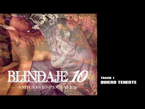 Blindaje 10 - Quiero Tenerte (Audio)