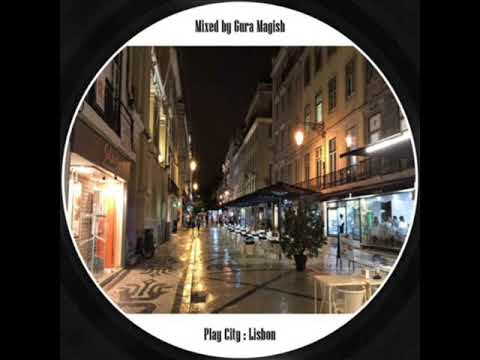 gura magish - play city : Lisbon (deep house)
