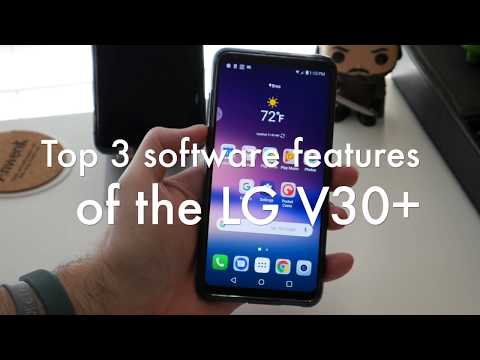 LG V30+ (aka V30 Plus) - top 3 software features