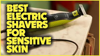 Electric Shavers That Care for Sensitive Skin – Top Choices