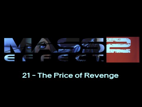 Mass Effect 2 - 21 The Price of Revenge