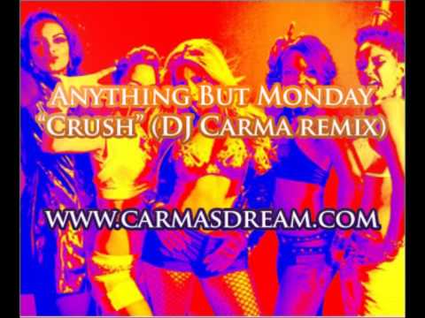 Anything But Monday - Crush (DJ Carma Remix)