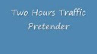 Two Hours Traffic - Pretender