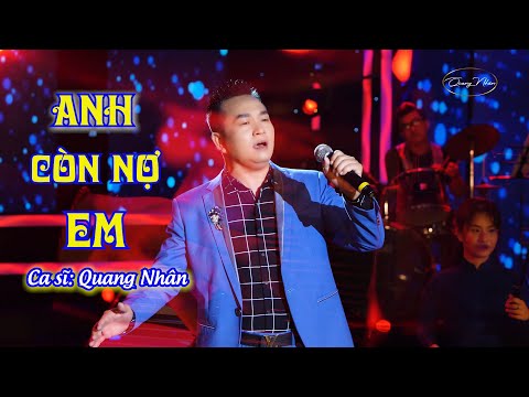 Giọng ca vàng -ANH CÒN NỢ EM- Bản Tình Ca Hay Nhất || Quang Nhân🔥🔥🔥