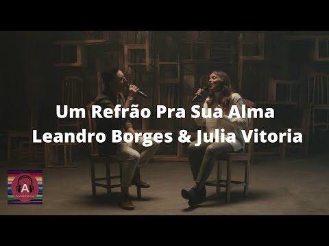 Um Refrão Pra Sua Alma | Leandro Borges & Julia Vitoria