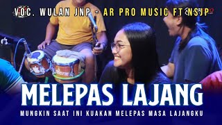 Download lagu MELEPAS LAJANG | Voc. Wulan JNP Cover Jandut AR PRO MUSIC Ft NSJP Shafira Audio & Lighting - AR PRO mp3