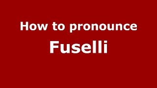 How to pronounce Fuselli