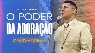O PODER DA ADORAÇÃO 🙌 - Pr. Isaac Monteiro - ADV 7 Anos