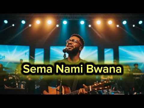 Sema Nami Bwana | Deep Swahili Worship Music