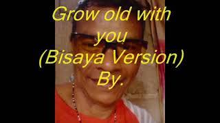 Grow old with you (Bisaya Version) By.Danny Sombilon