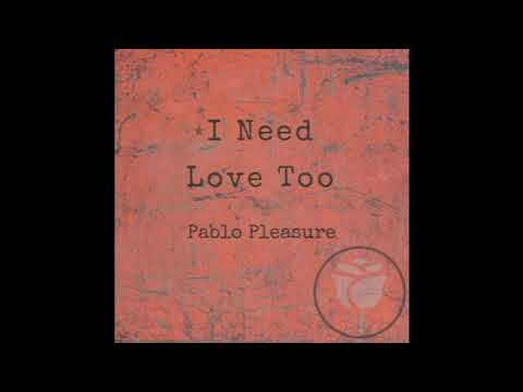 Pablo Pleasure- I Need Love Too  (Official Audio) (Beat Prod. By Cj Knowles) #Pleasure