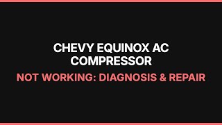 Chevy Equinox AC Compressor Not Working: Diagnosis & Repair