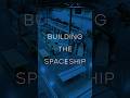 Building The Spaceship