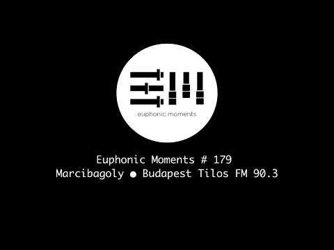 Euphonic Moments # 179 Marcibagoly ● Budapest Tilos FM 90.3
