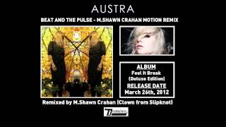 Austra - The Beat And The Pulse (M. Shawn Crahan Motion Remix)