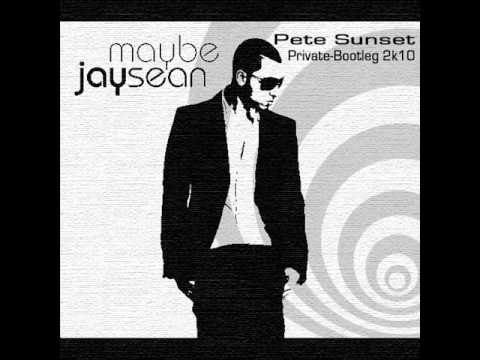 Jay Sean - Maybe (Pete Sunset Private Bootleg 2k10)