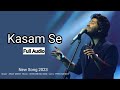 Arijit Singh: Kasam Se (Audio) | Shekhar Ravjiani, Priya Saraiya