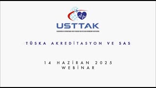 TÜSKA VE SAS (SAĞLIKTA AKREDİTASYON STANDARTI) BİLGİLENDİRME WEBİNARI 14.06.2025