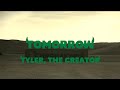 Tyler The Creator Tomorrow Lyrics Video
