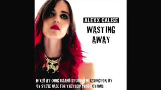 Alexx Calise - Wasting Away