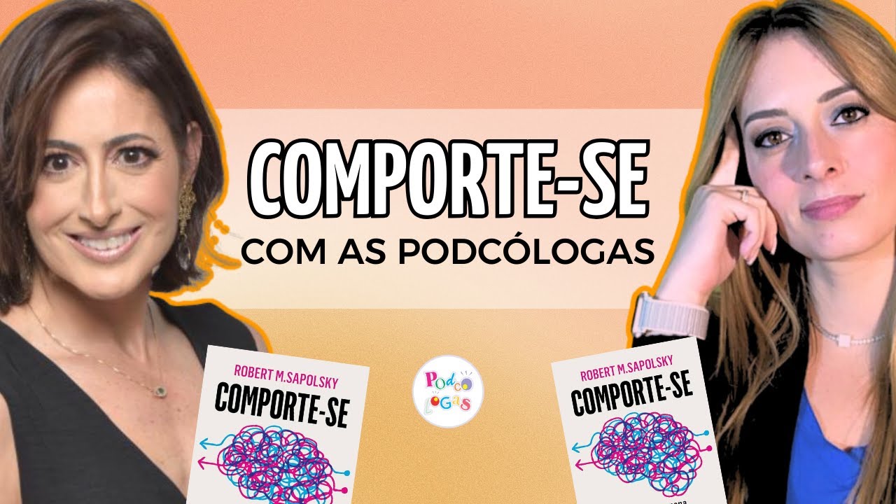 ANÁLISE DO LIVRO COMPORTE-SE DE ROBERT SAPOLSKY | Carina Pirró e Nathalie Gudayol no Podcólogas #60