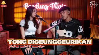Download lagu TONG DICEUNGCEURIKAN - CHELEN PUTRI X MASDER [COVER] mp3
