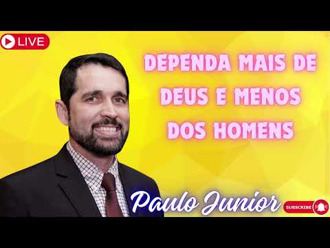 Dependa Mais de Deus e Menos dos Homens   Paulo Junior