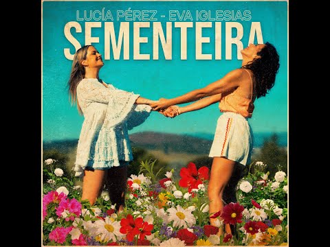 Lucía Pérez - Eva Iglesias - Sementeira