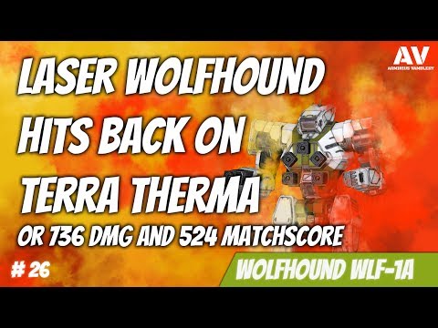 #26 MWO Wolfhound WLF-1A on Terra Therma 736dmg 524matchscore