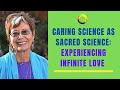 Caring Science as Sacred Science: Experiencing Infinite Love (Jean Watson)
