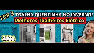 (NOVO)TOALHA QUENTINHA NO INVERNO! Os 3 Melhores Toalheiros Elétrico de 2026