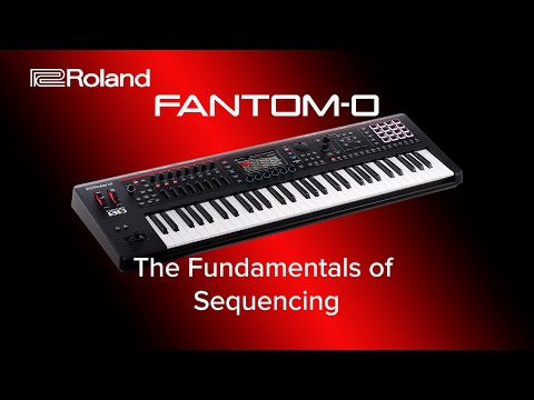 Roland FANTOM-O - The Fundamentals of Sequencing