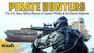 Pirate Hunters: The U.S. Navy SEALs Rescue of Captain Phillips &amp; the Maersk Alabama | Full Movie