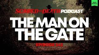 Scared to Death | The Man On The Gate