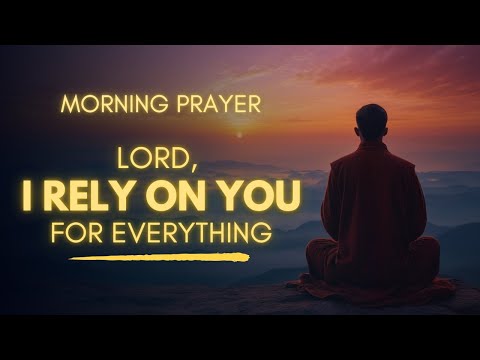 Life Is Much Easier When You Rely on God | Powerful Morning Prayer
