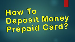 How to deposit money to prepaid card?