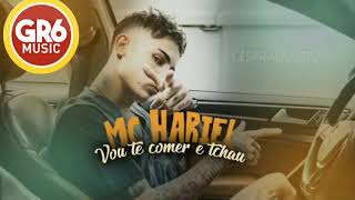 MC Hariel - Vou Te Comer E Tchau (Áudio Oficial + Letra + Download)