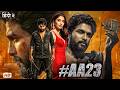 #AA23 Full Movie | Ft. Allu Arjun | Pooja Hegde | Fahadh Faasil | Blockbuster Action Hindi Dubbed HD DEFAULT Thumbnail