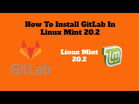 How To install Gitlab On Linux Mint 20.2 | LinuxHelp Tutorials