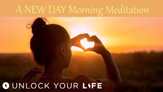 A New Day: Morning Meditation for Gratitude, Joy, Calm, Courage | Set Your Daily Intention