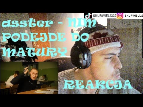 asster - NIM PODEJDĘ DO MATURY (🎥: xawito) (REAKCJA!!!)