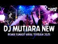 DJ MUTIARA NEW Remix Funkot Viral Terbaik 2025 DUGEM TIKTOK FULL BASS